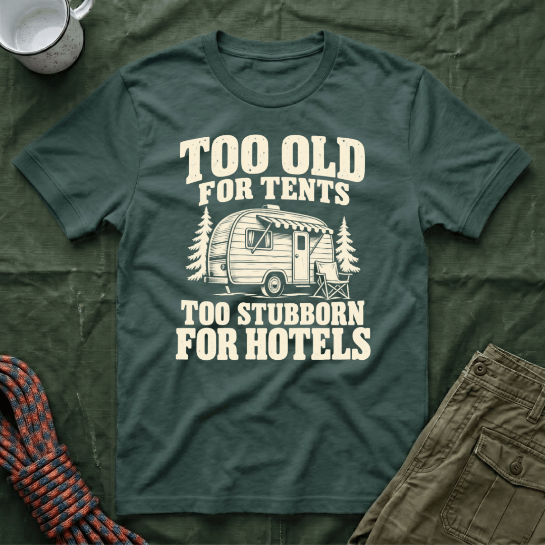 Too Old For Tents T-Shirt