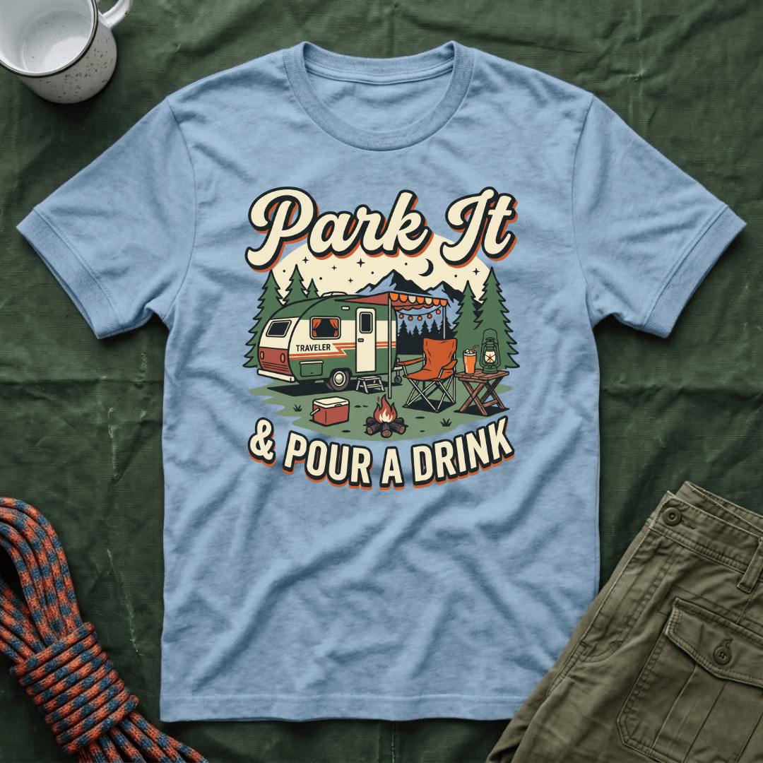 Park It and Pour A Drink T-Shirt