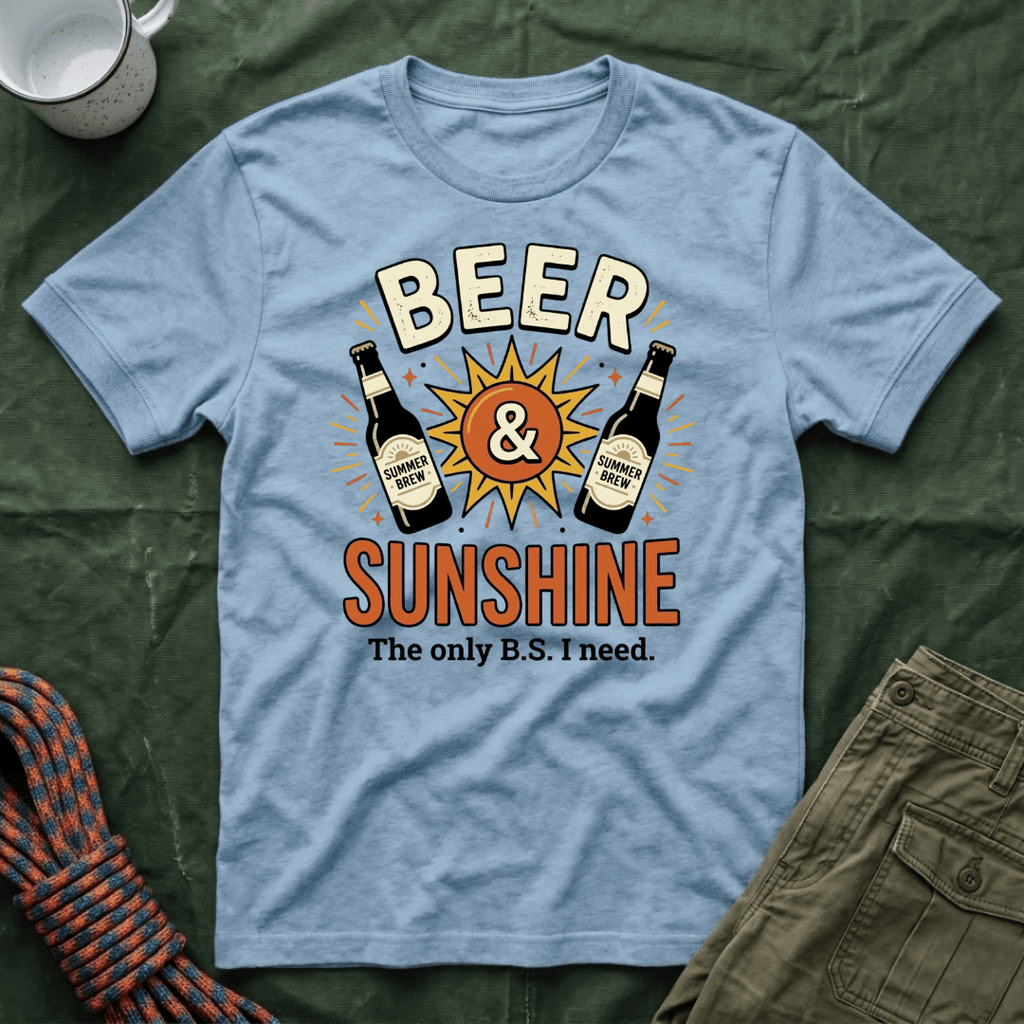 Beer and Sunshine - The Only BS I Need T-Shirt
