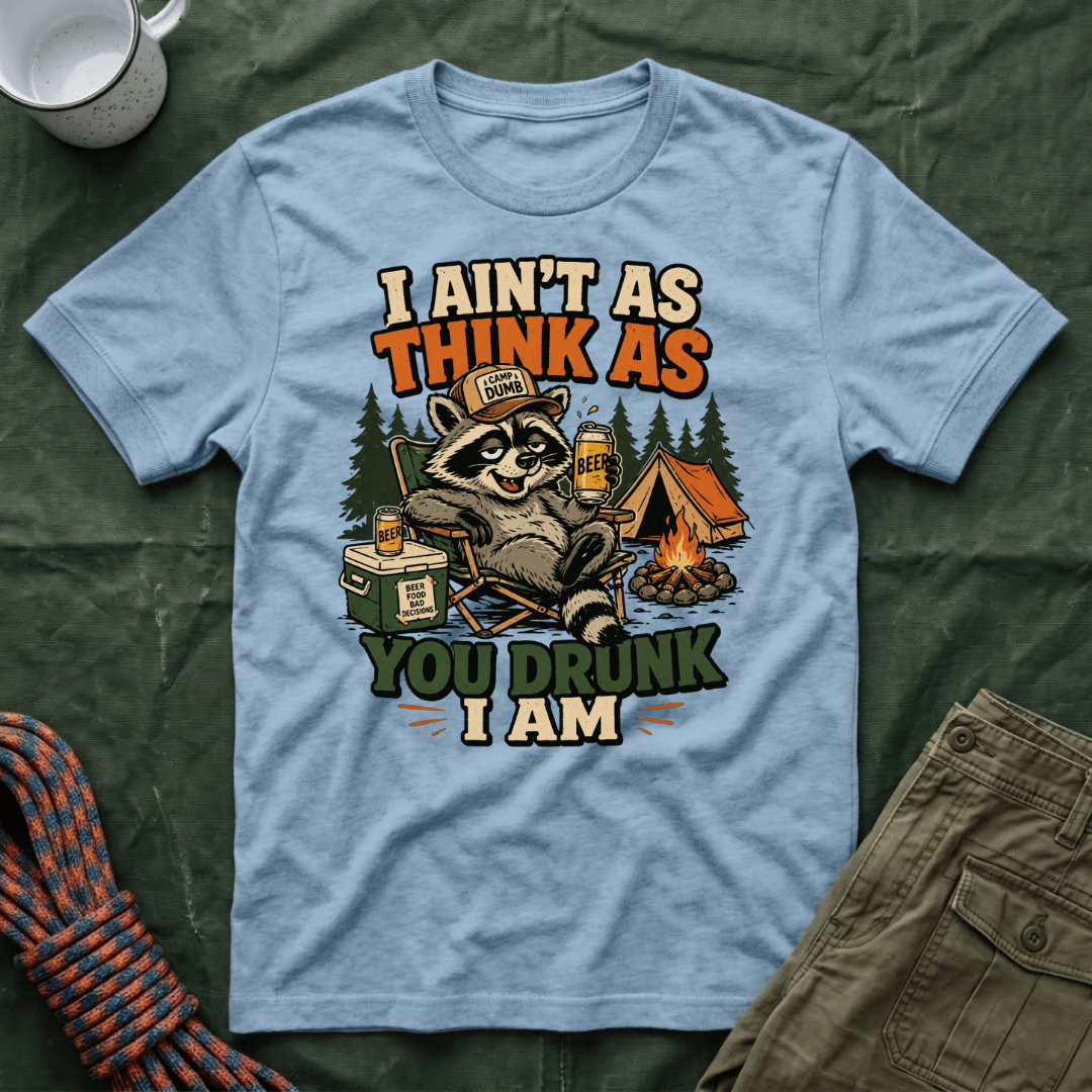 I Ain't As Think As You Drunk I Am Raccoon T-Shirt