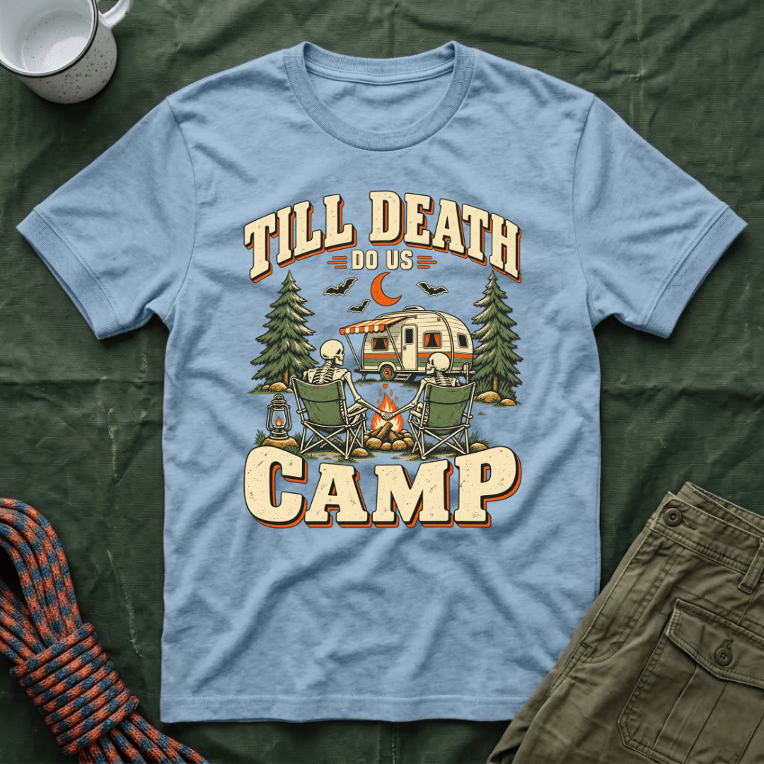 Till Death Do Us Camp T-Shirt