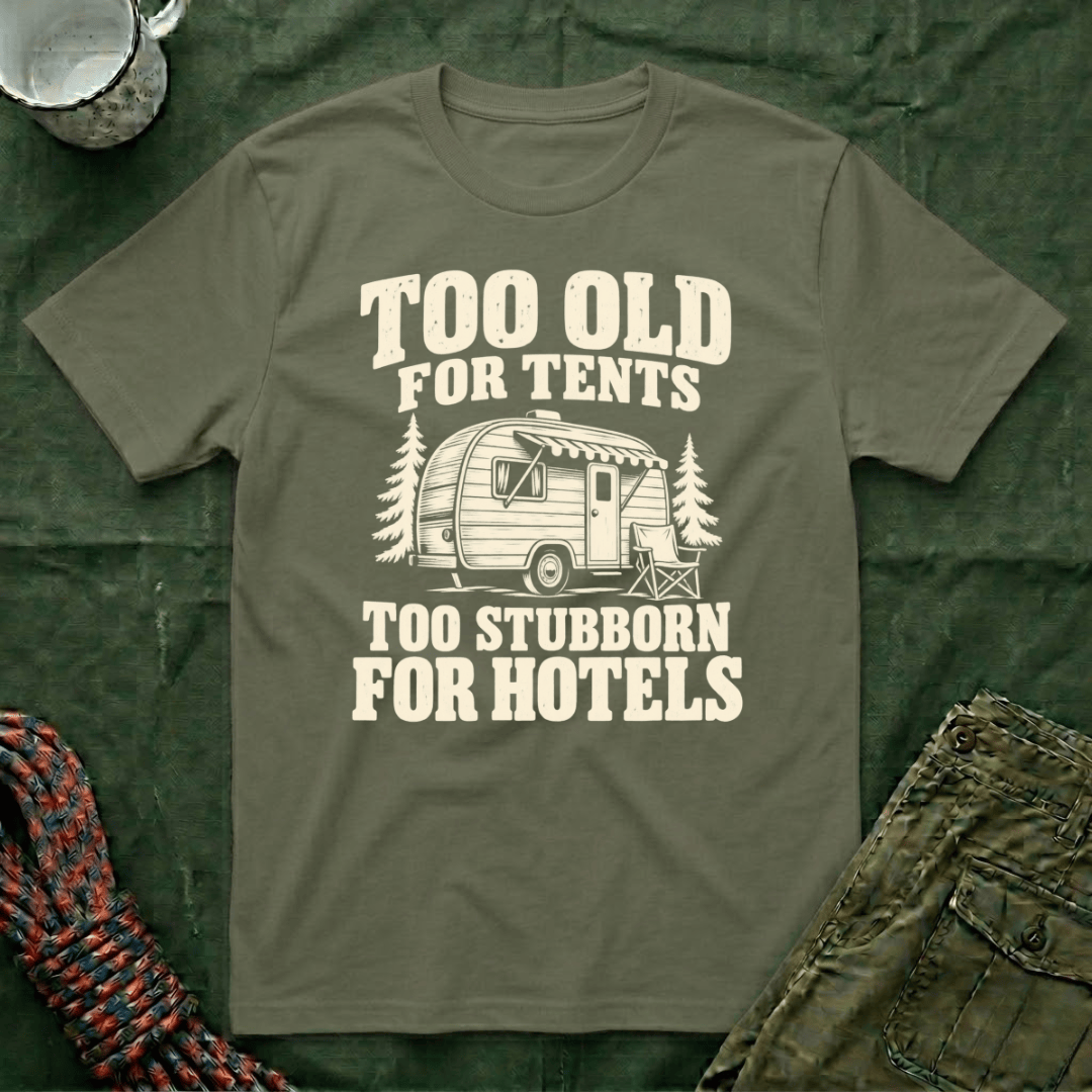 Too Old For Tents T-Shirt