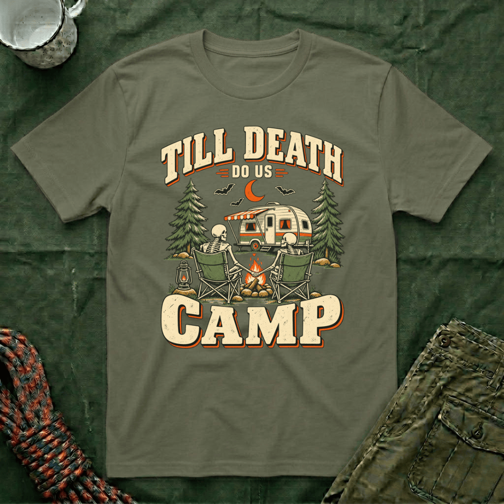 Till Death Do Us Camp T-Shirt