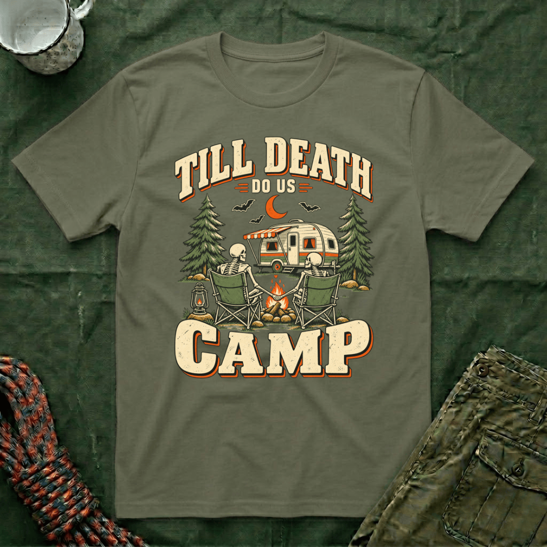 Till Death Do Us Camp T-Shirt