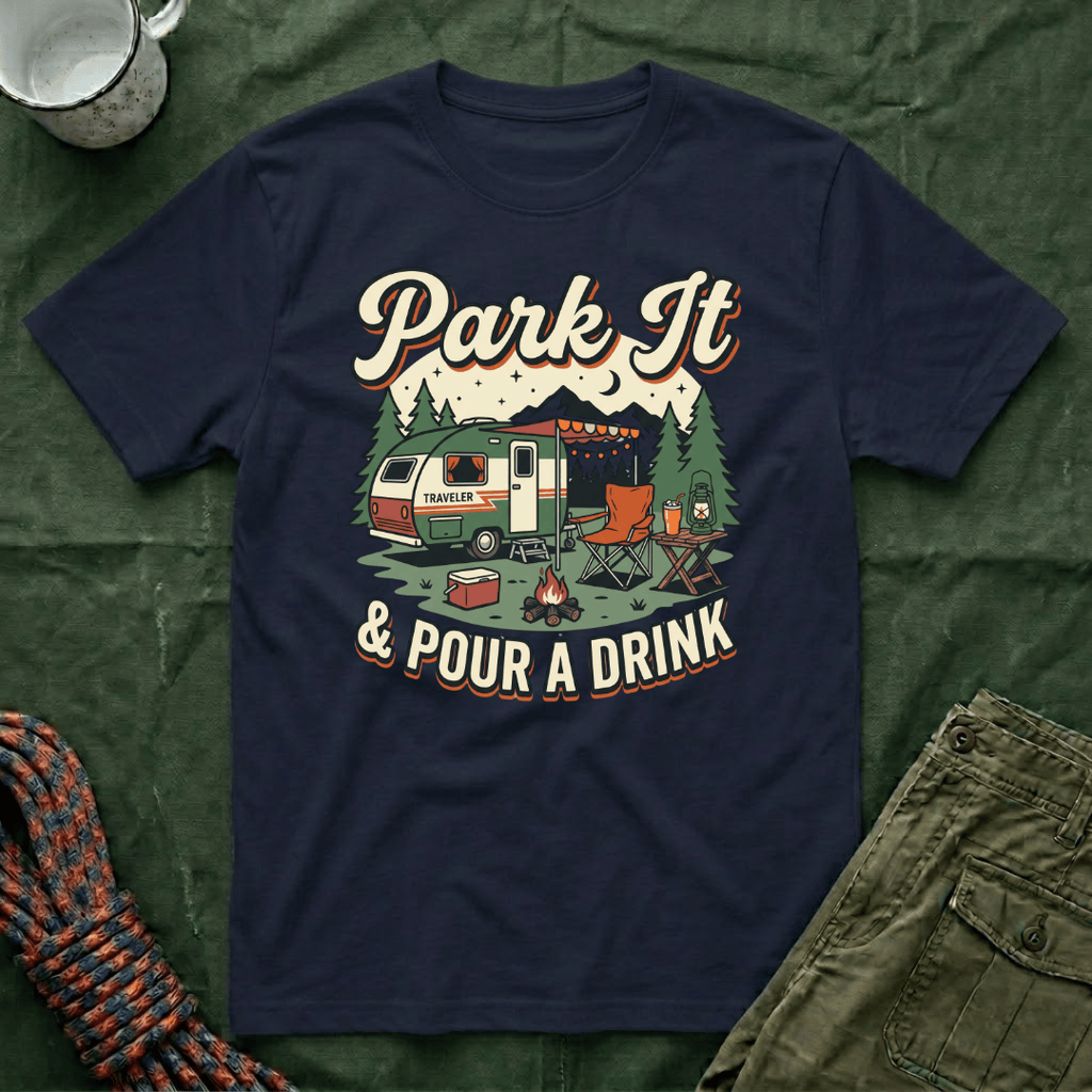 Park It and Pour A Drink T-Shirt