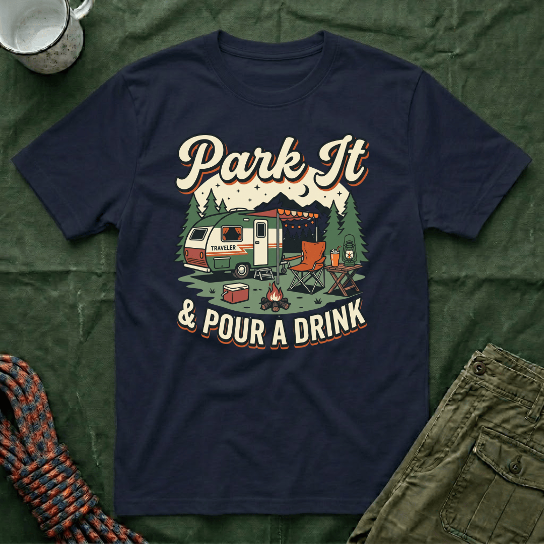 Park It and Pour A Drink T-Shirt