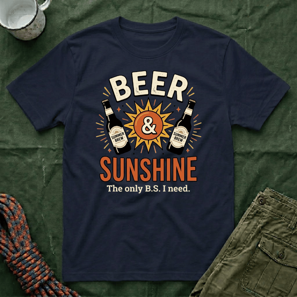 Beer and Sunshine - The Only BS I Need T-Shirt