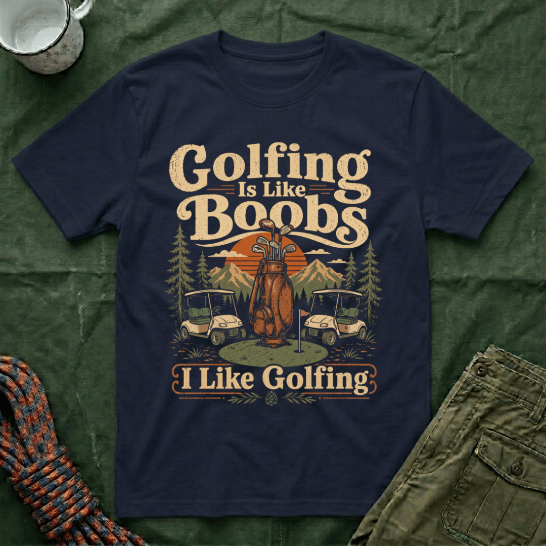 Golfing Is Like Boobs T-Shirt