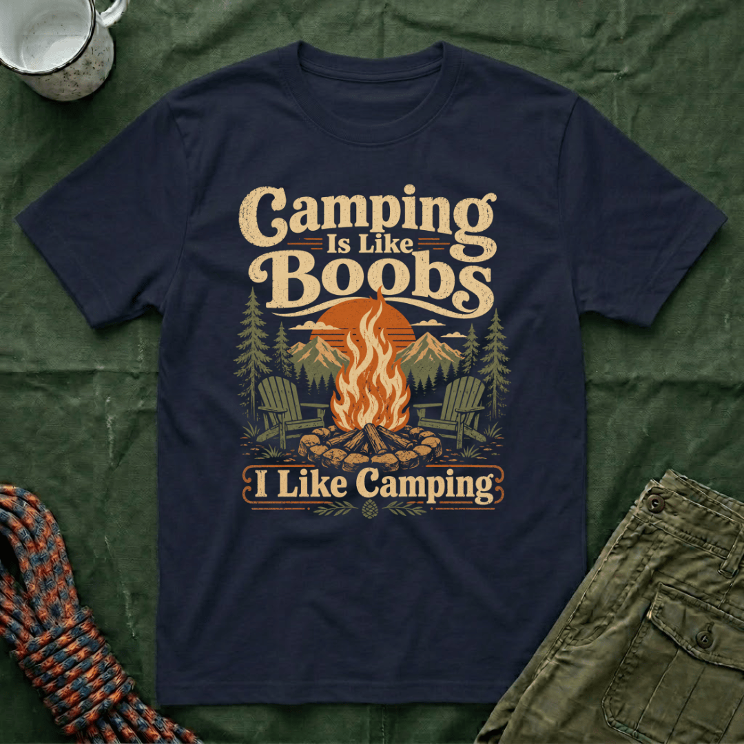 Camping Is Like Boobs T-Shirt