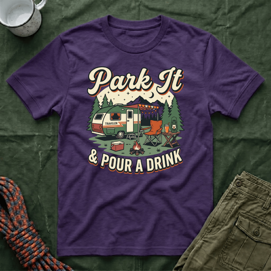 Park It and Pour A Drink T-Shirt