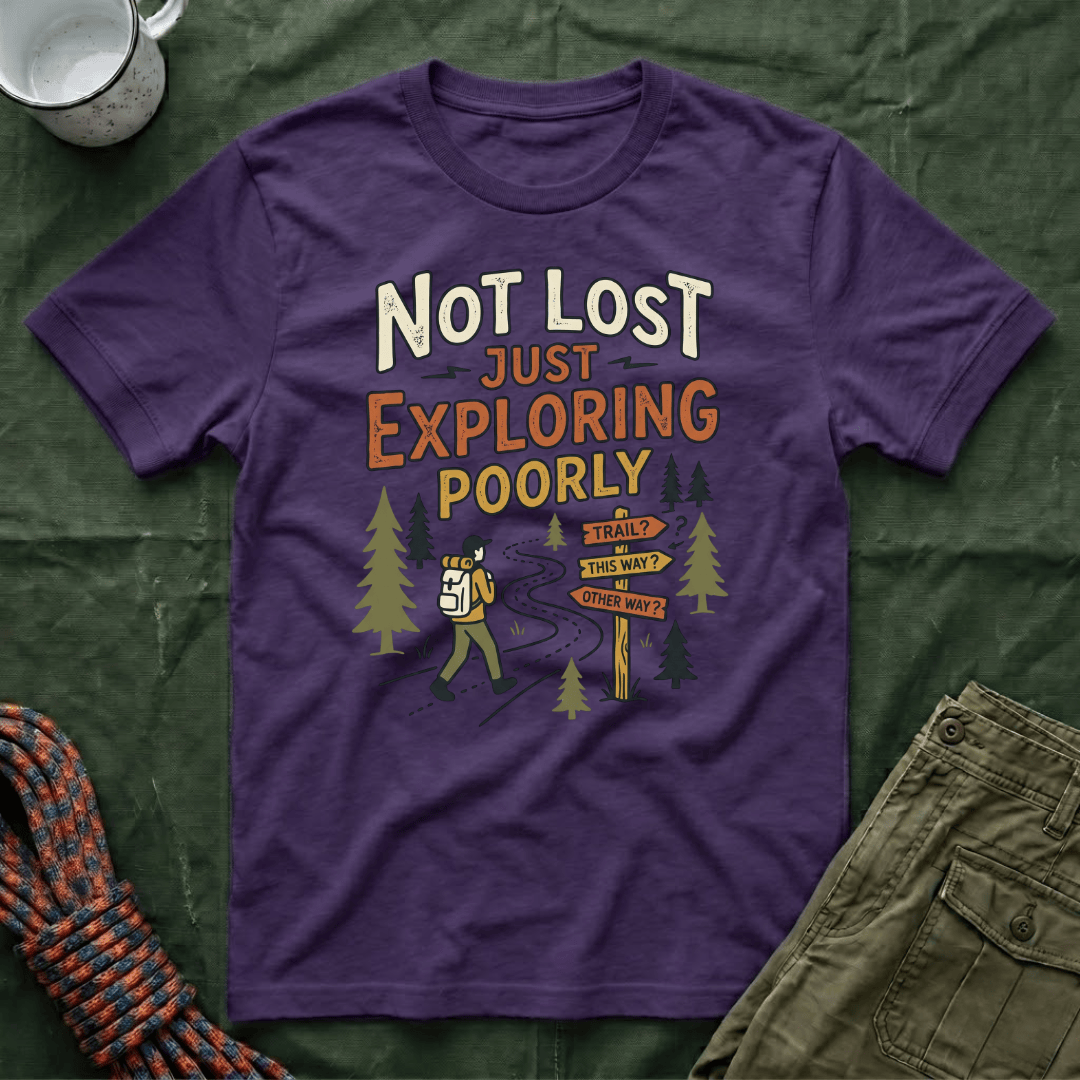 Not Lost Just Exploring Poorly T-Shirt
