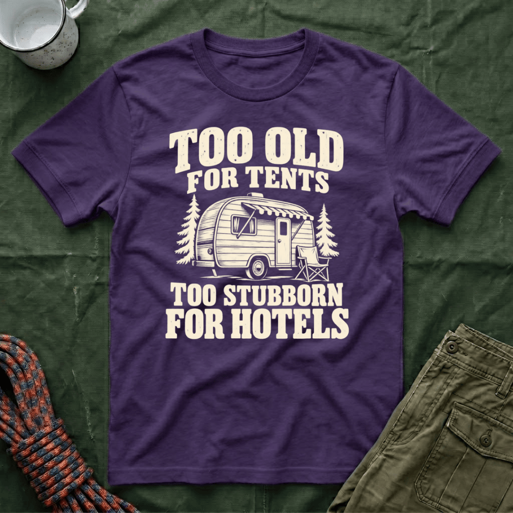 Too Old For Tents T-Shirt