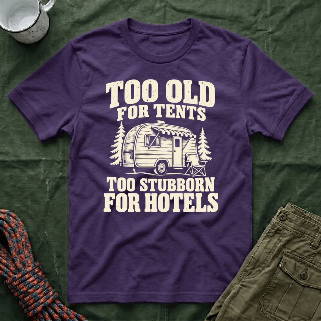 Too Old For Tents T-Shirt