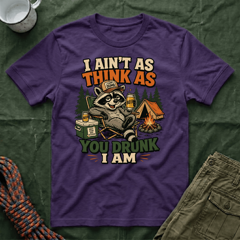 I Ain't As Think As You Drunk I Am Raccoon T-Shirt