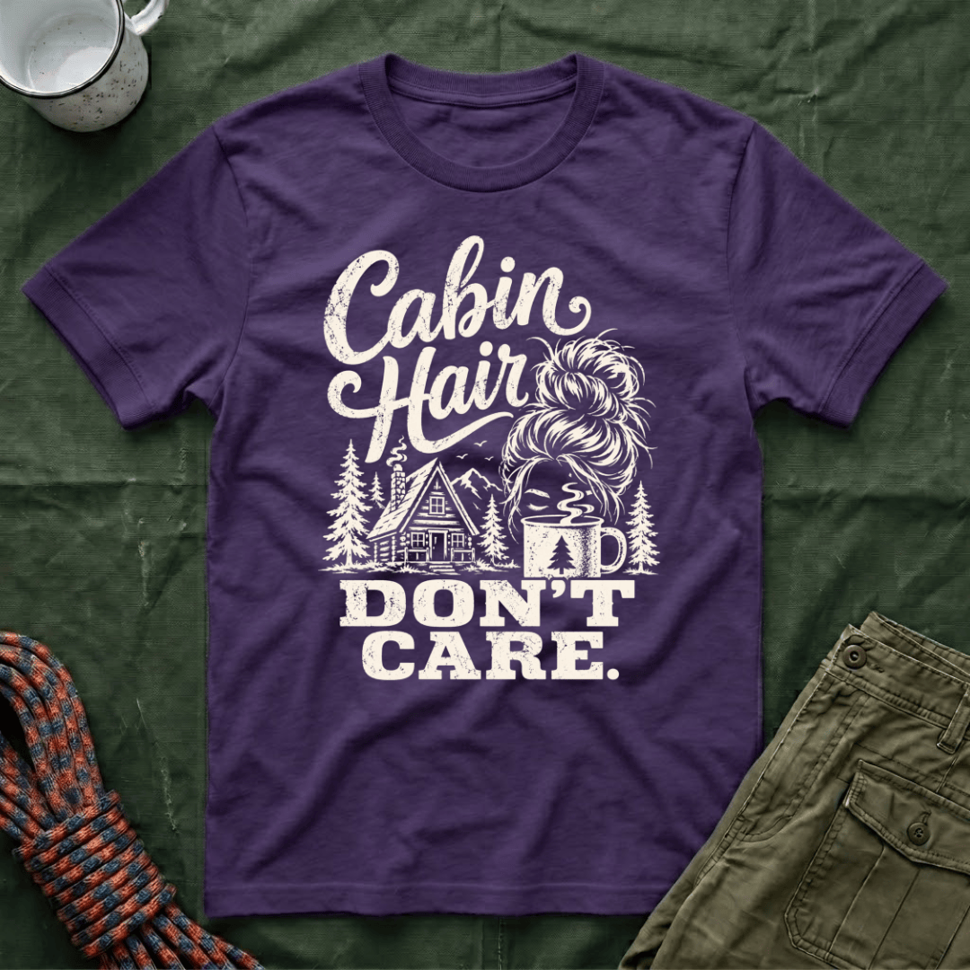 Cabin Hair Don't Care T-Shirt