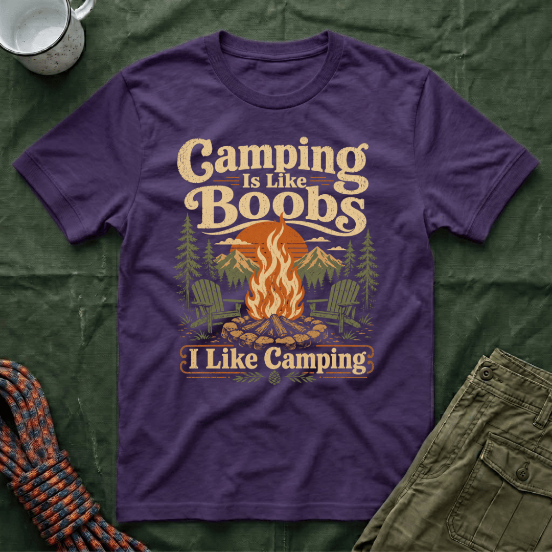 Camping Is Like Boobs T-Shirt