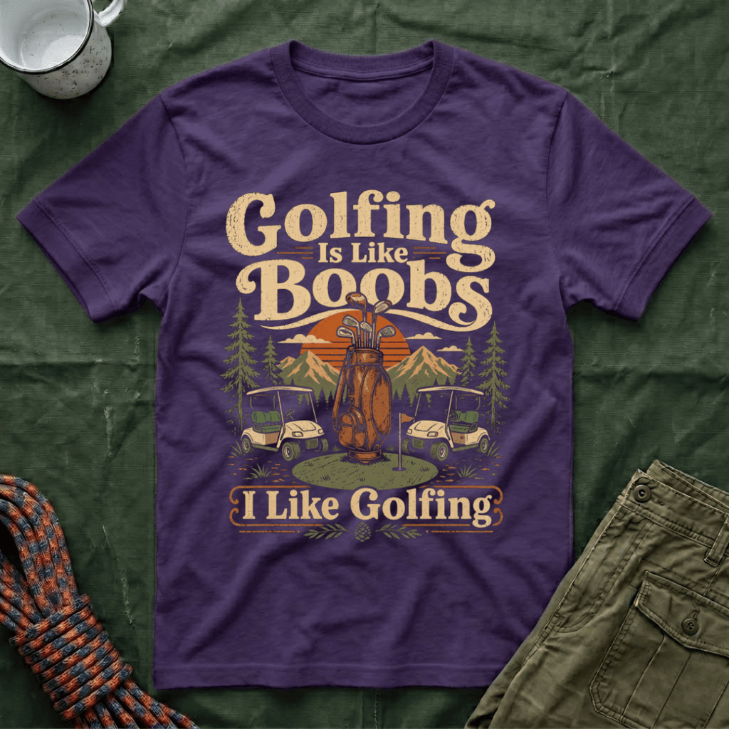 Golfing Is Like Boobs T-Shirt