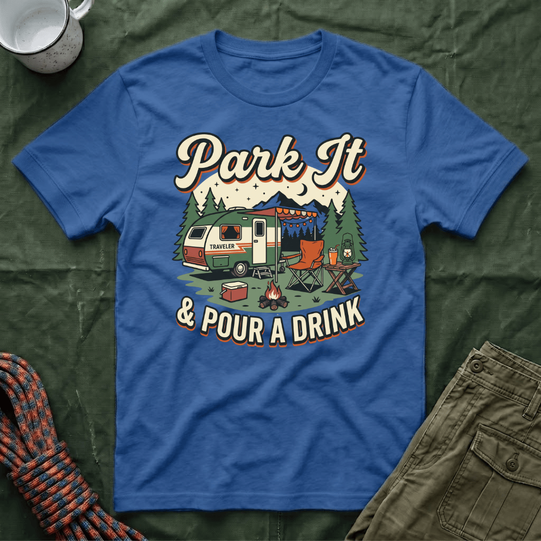 Park It and Pour A Drink T-Shirt