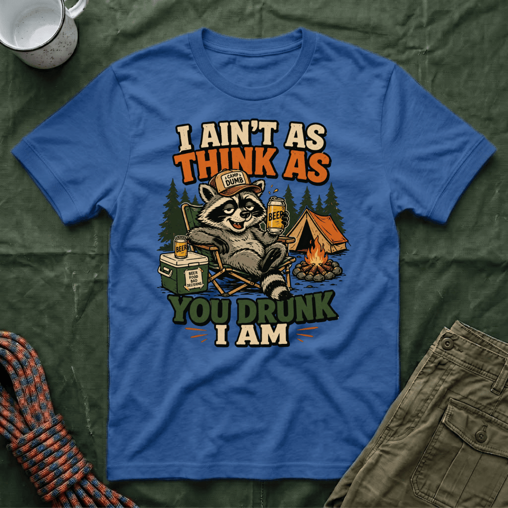 I Ain't As Think As You Drunk I Am Raccoon T-Shirt