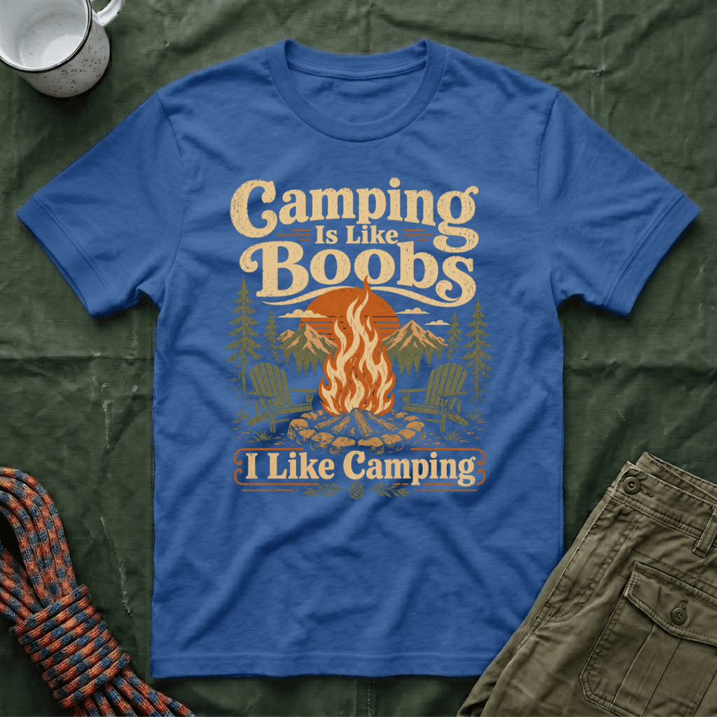 Camping Is Like Boobs T-Shirt