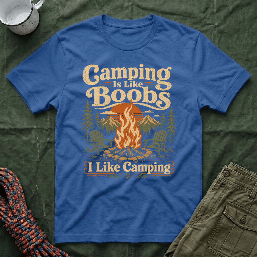 Camping Is Like Boobs T-Shirt