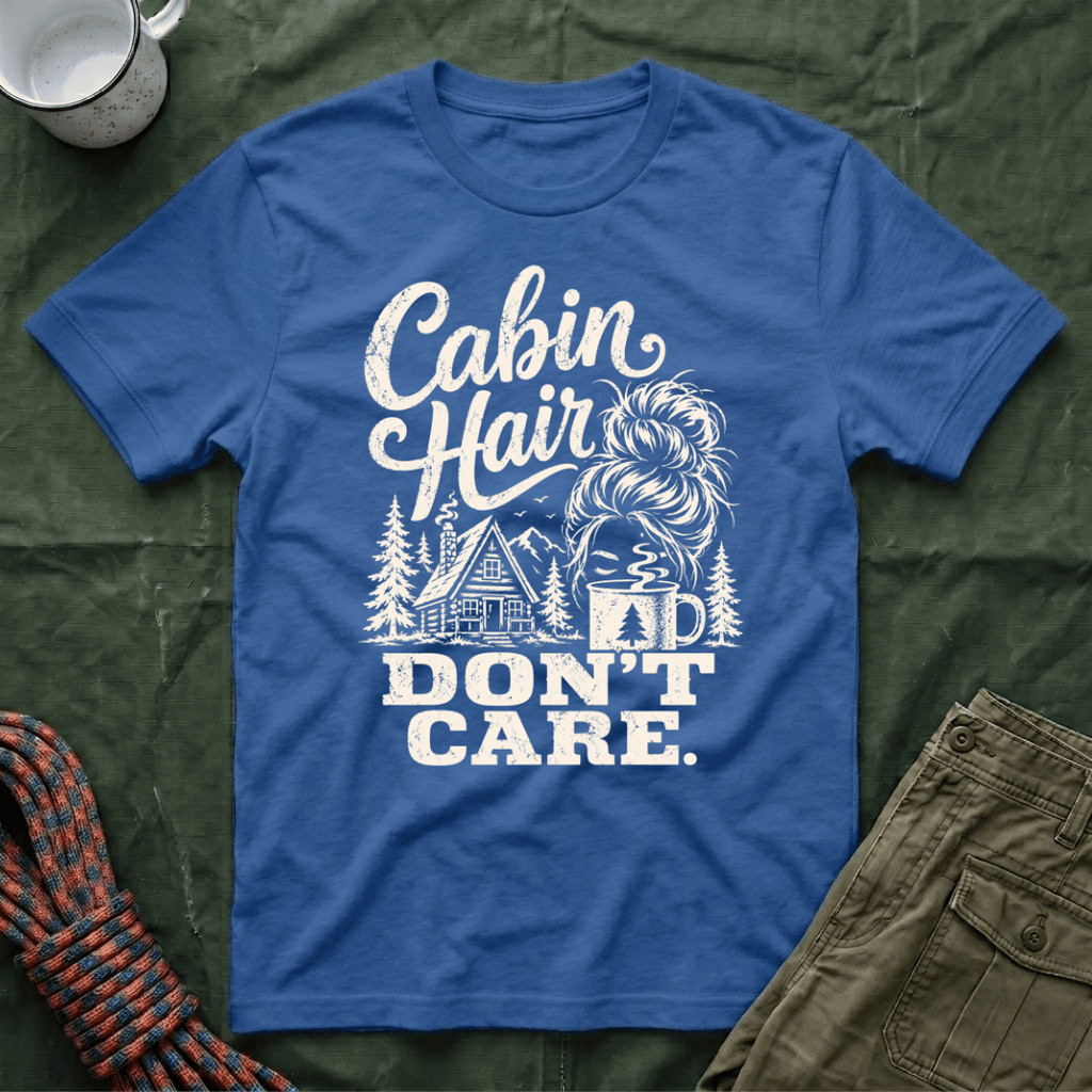 Cabin Hair Don't Care T-Shirt