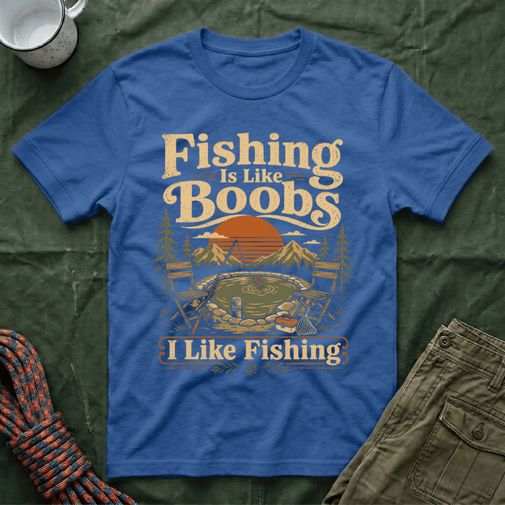 Fishing Is Like Boobs T-Shirt
