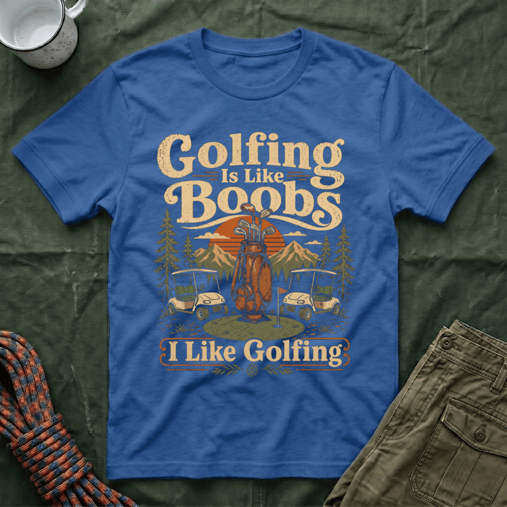 Golfing Is Like Boobs T-Shirt