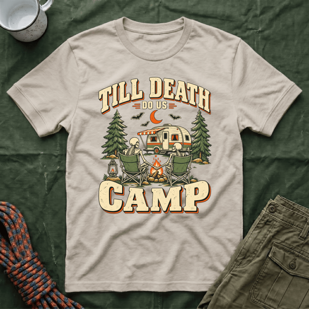 Till Death Do Us Camp T-Shirt