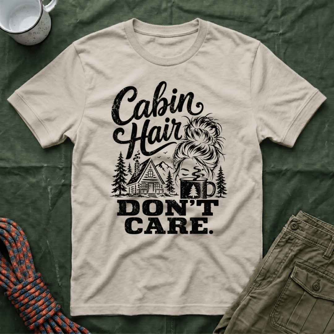 Cabin Hair Don't Care T-Shirt