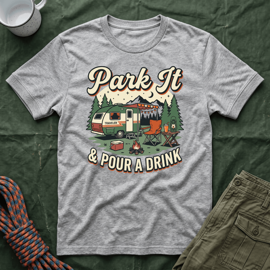 Park It and Pour A Drink T-Shirt