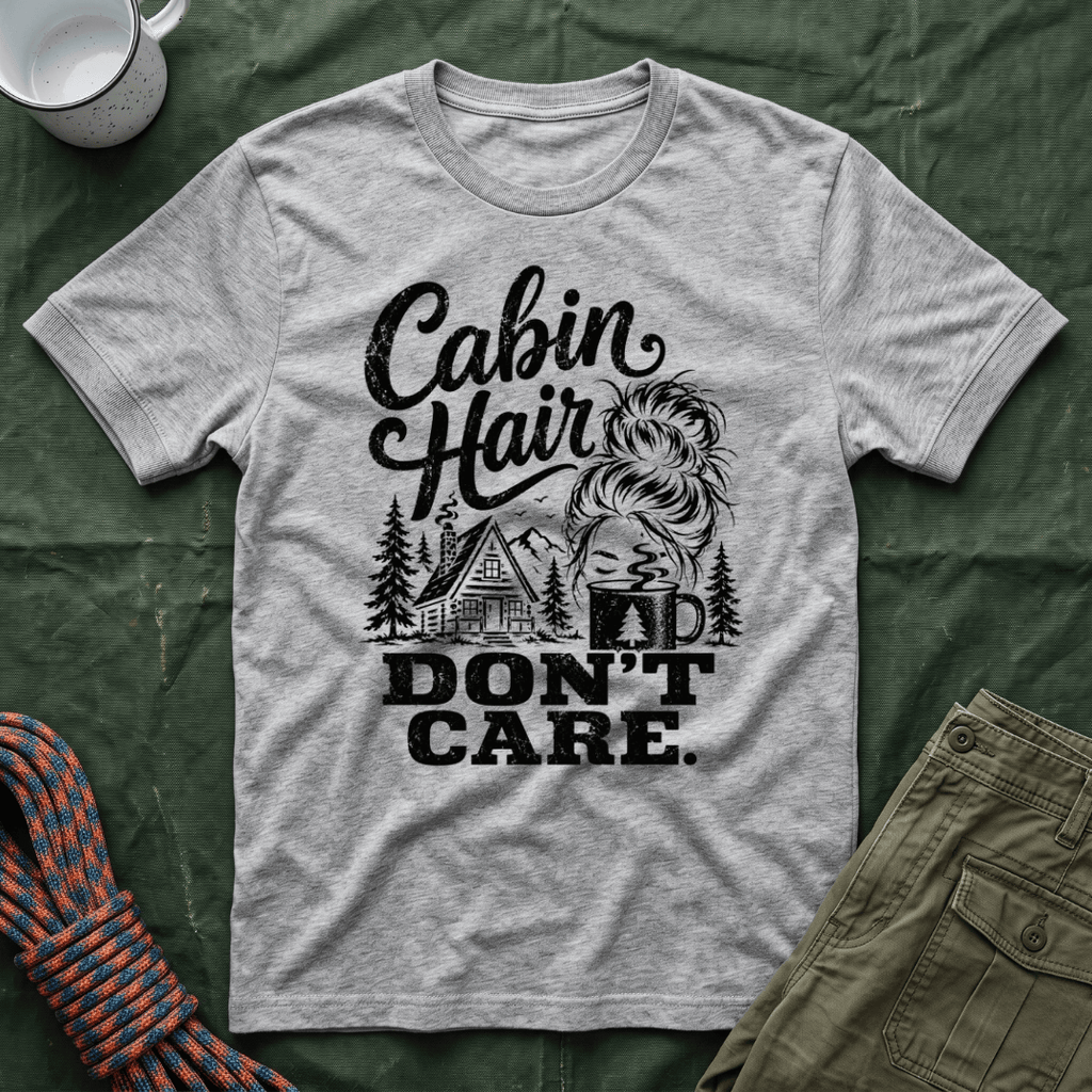 Cabin Hair Don't Care T-Shirt