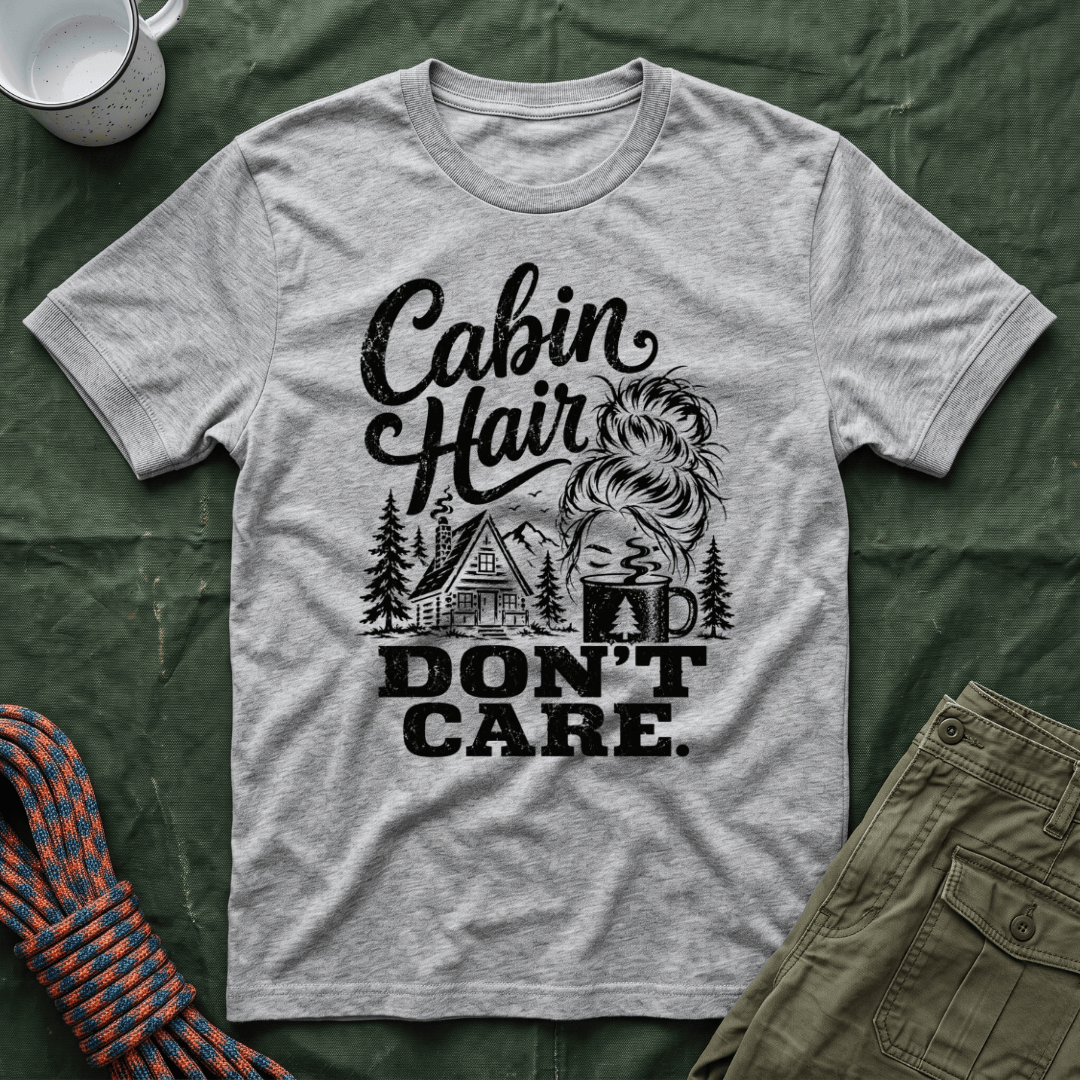 Cabin Hair Don't Care T-Shirt