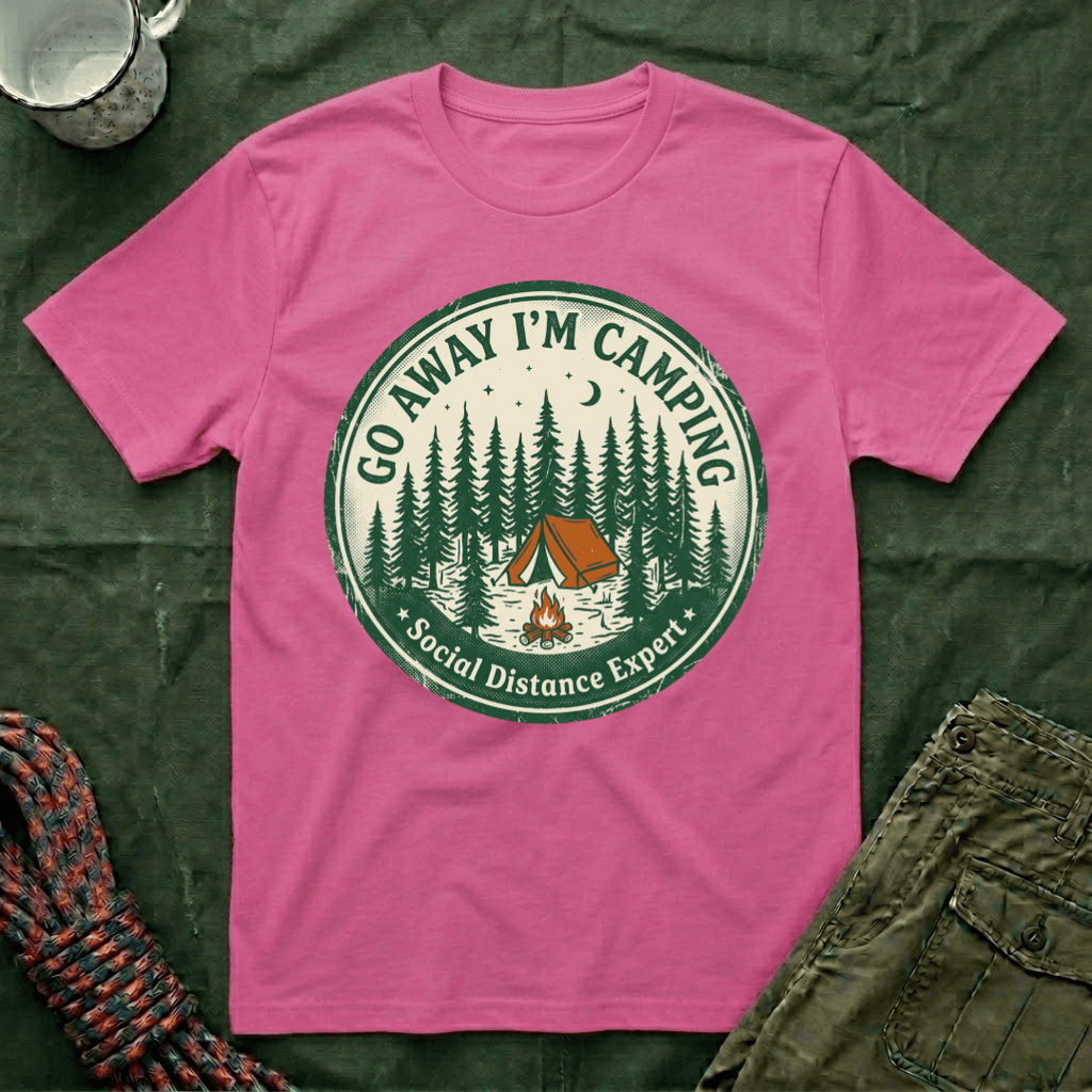 Go Away I'm Camping - Social Distancing Expert T-Shirt