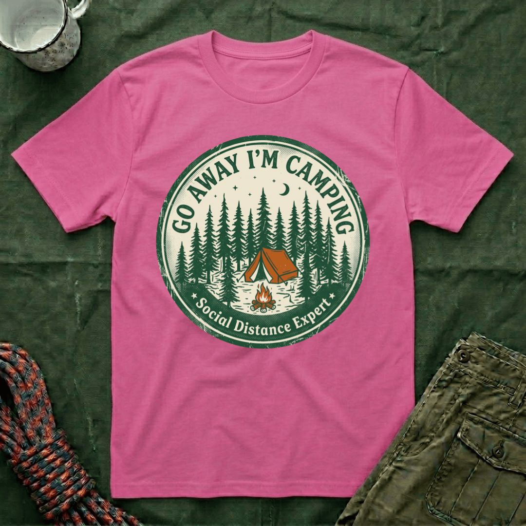 Go Away I'm Camping - Social Distancing Expert T-Shirt