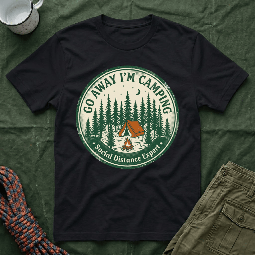 Go Away I'm Camping - Social Distancing Expert T-Shirt