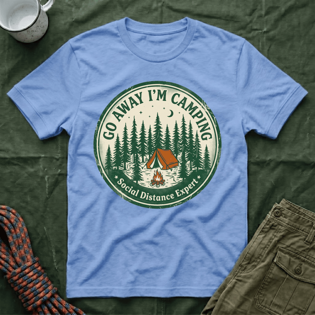 Go Away I'm Camping - Social Distancing Expert T-Shirt
