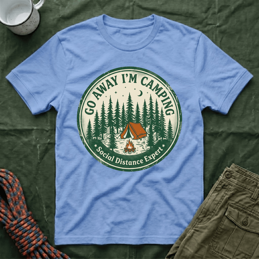 Go Away I'm Camping - Social Distancing Expert T-Shirt