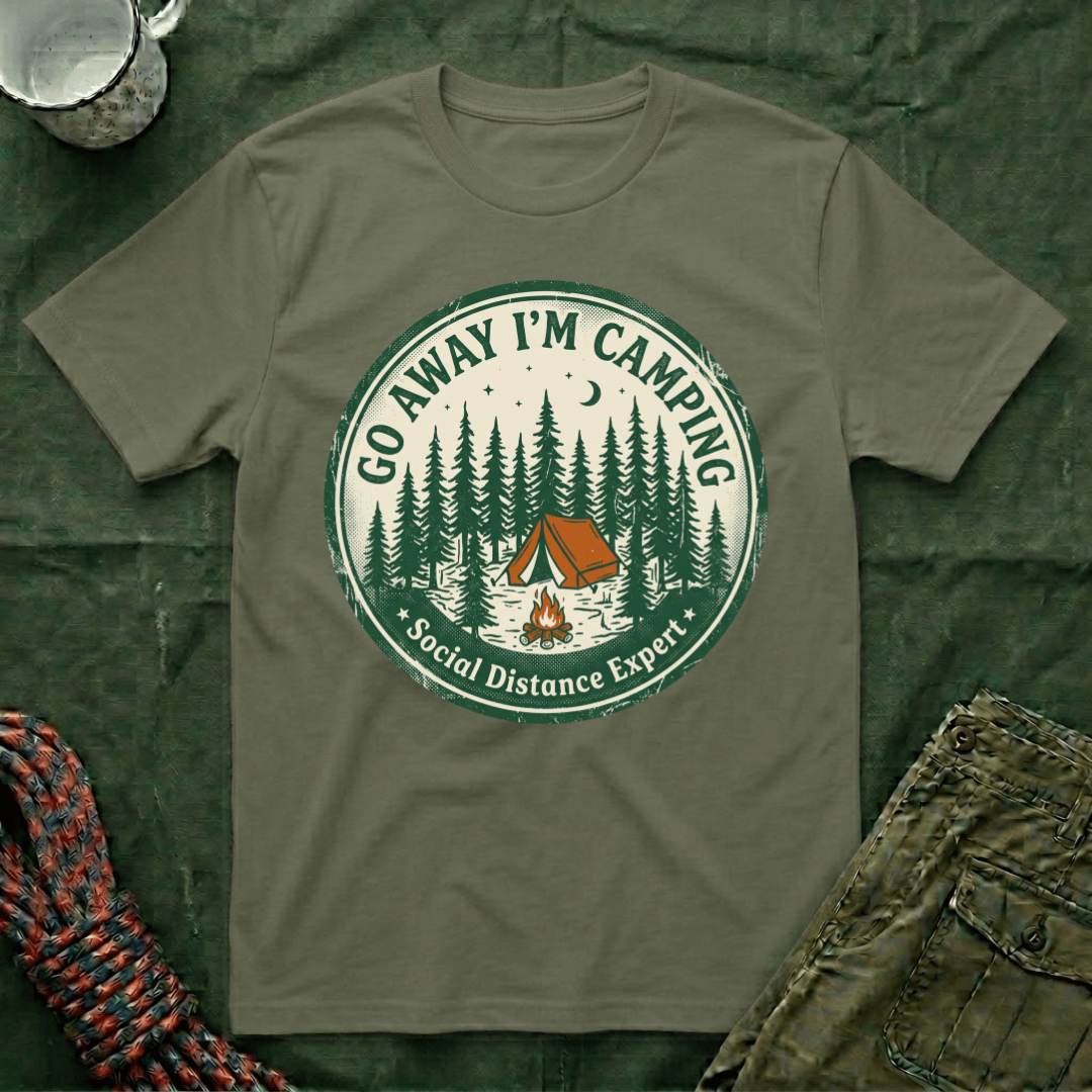 Go Away I'm Camping - Social Distancing Expert T-Shirt