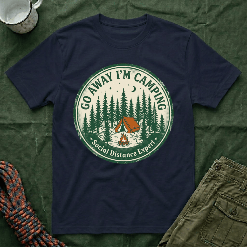 Go Away I'm Camping - Social Distancing Expert T-Shirt