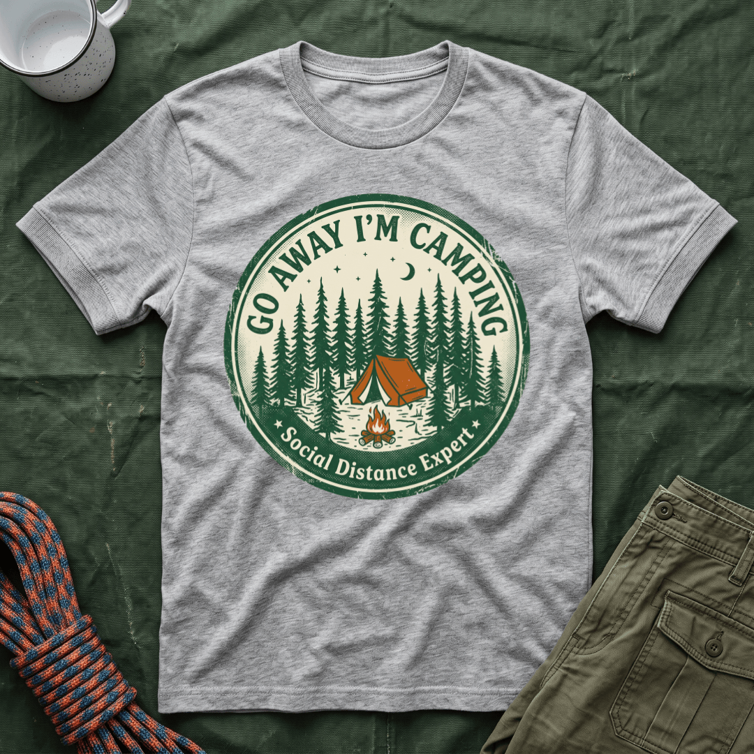 Go Away I'm Camping - Social Distancing Expert T-Shirt