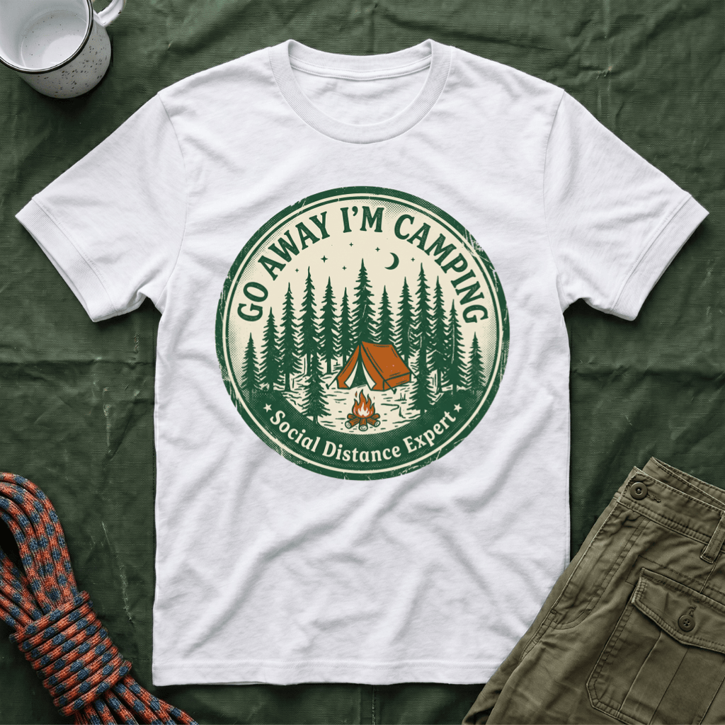 Go Away I'm Camping - Social Distancing Expert T-Shirt