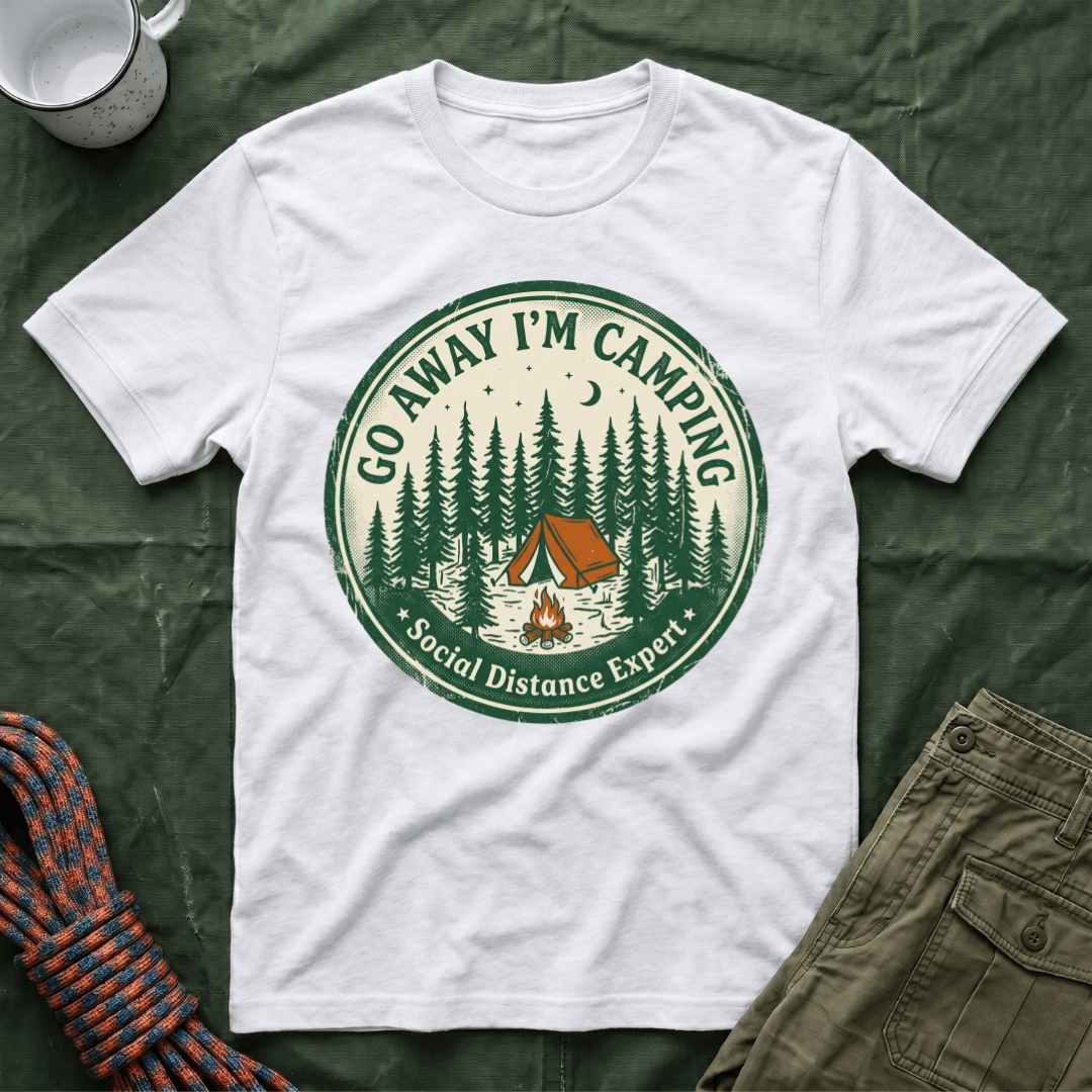 Go Away I'm Camping - Social Distancing Expert T-Shirt