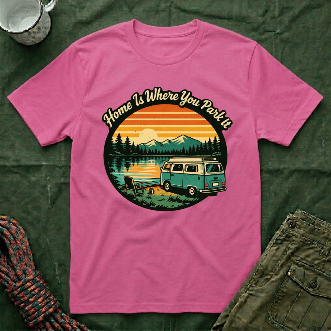 Home Is Where You Park It T-Shirt