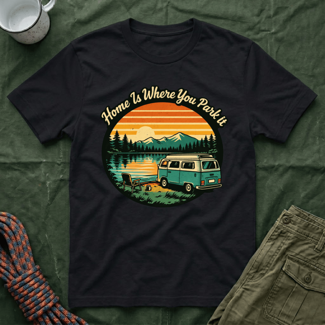 Home Is Where You Park It T-Shirt