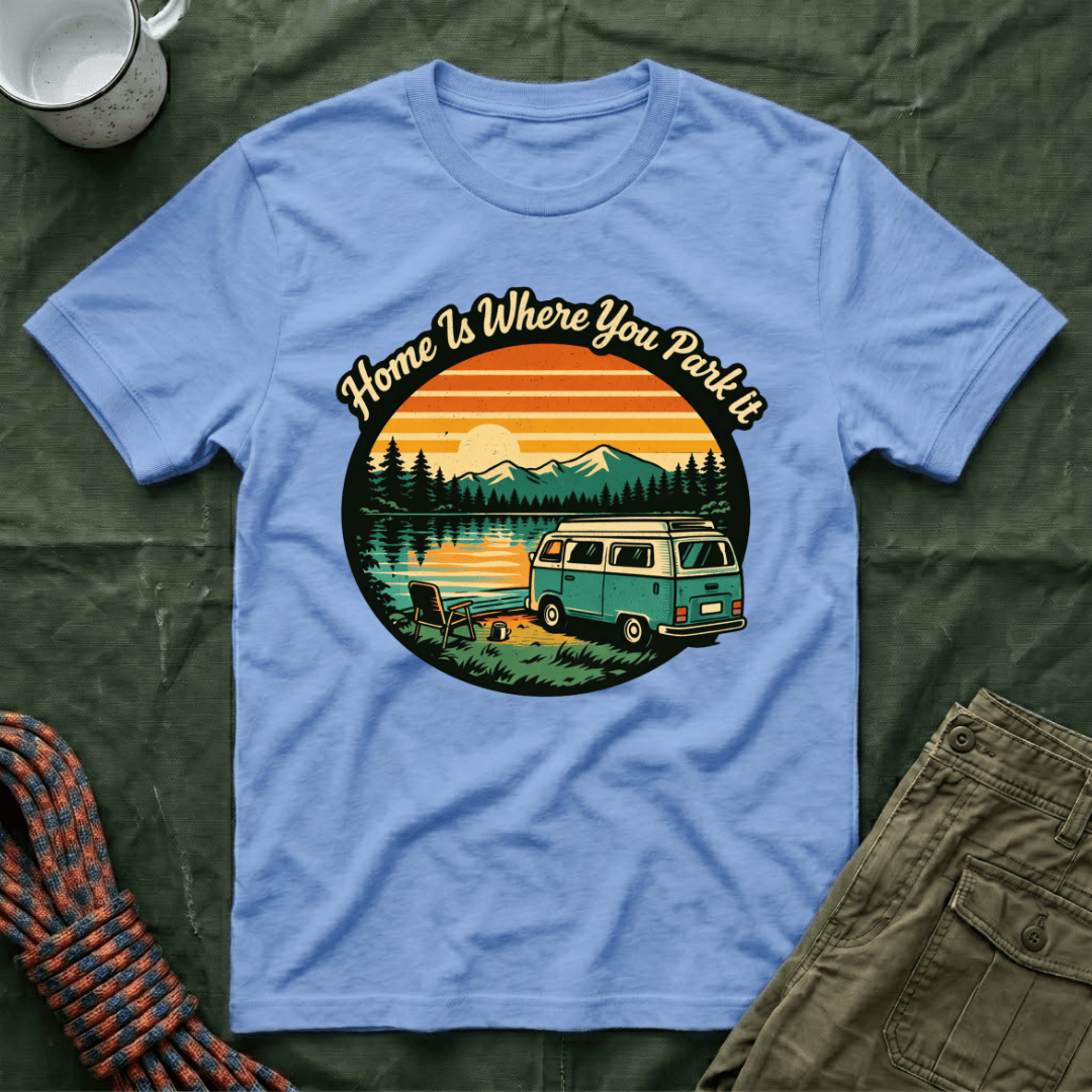 Home Is Where You Park It T-Shirt