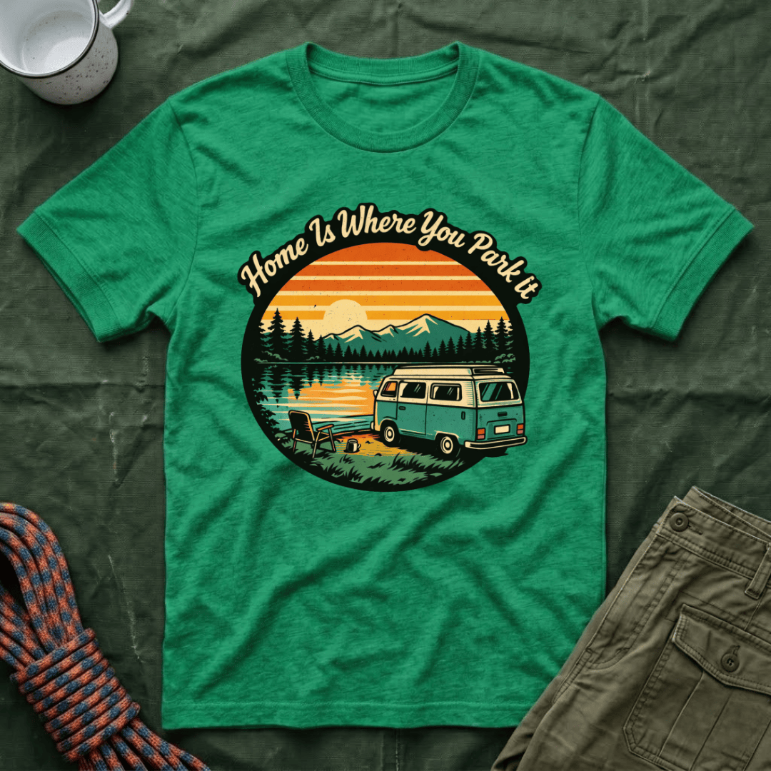 Home Is Where You Park It T-Shirt