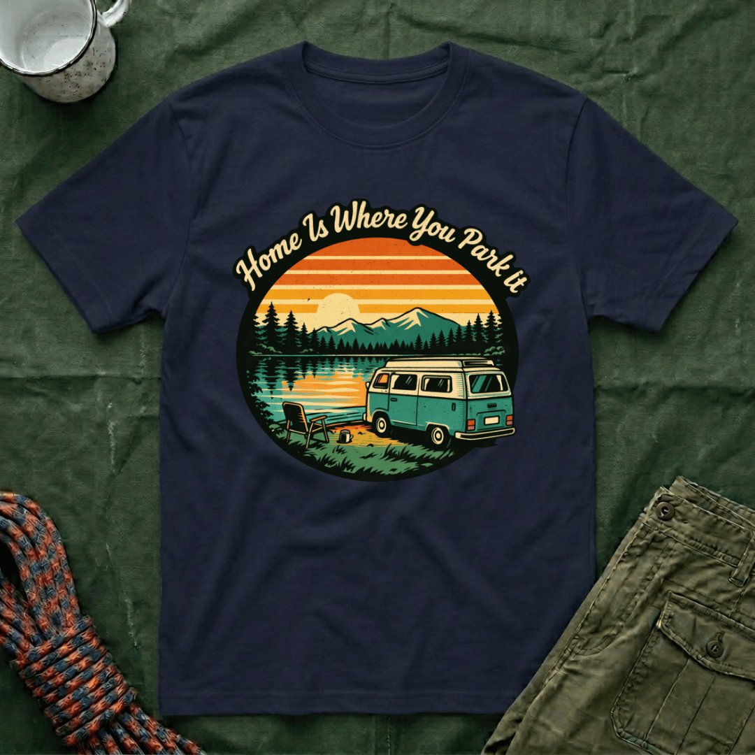 Home Is Where You Park It T-Shirt