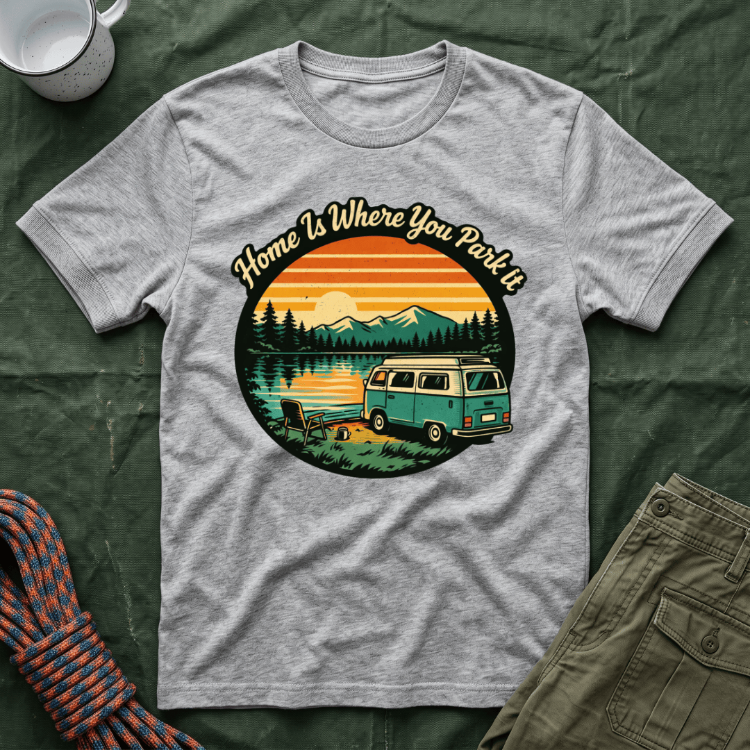 Home Is Where You Park It T-Shirt