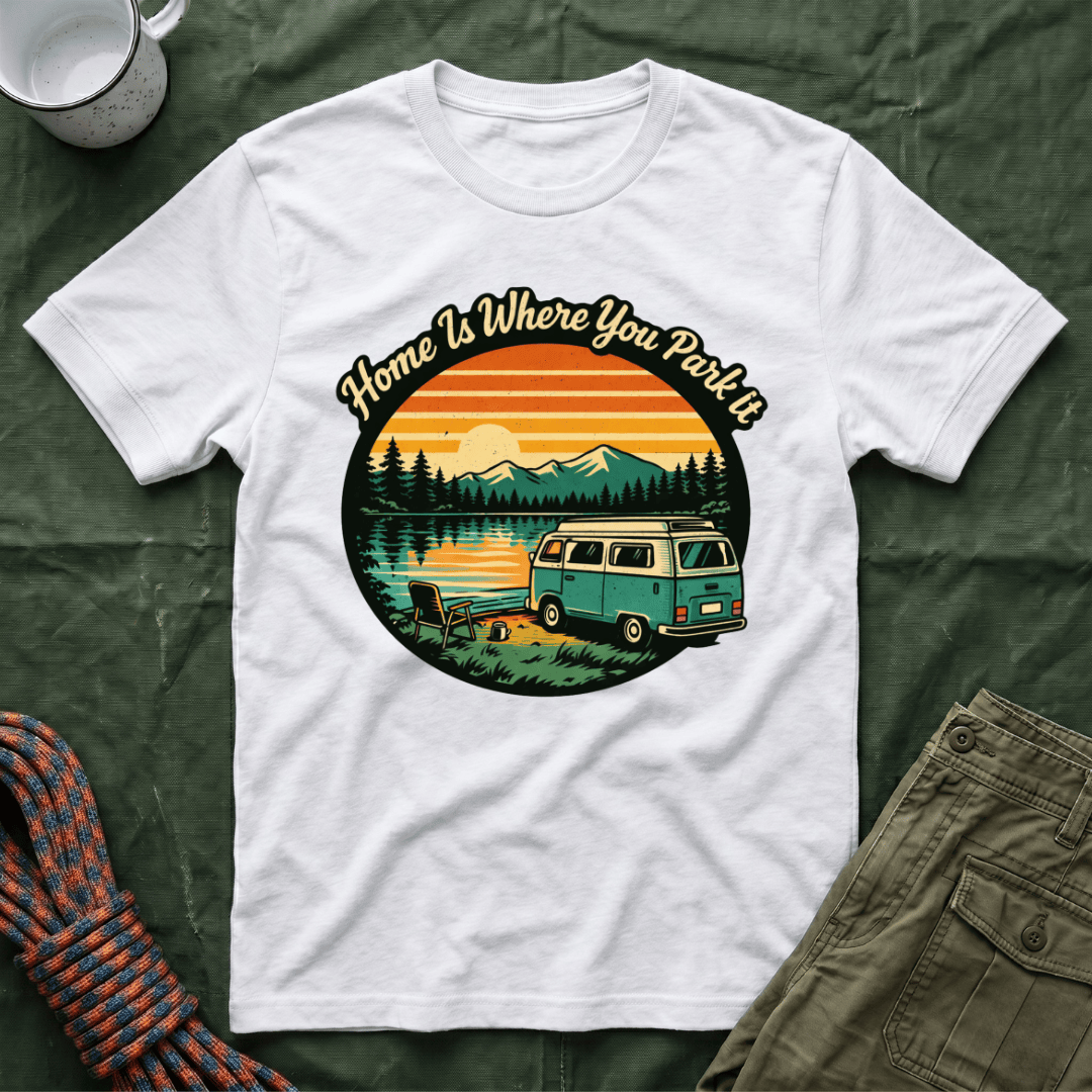 Home Is Where You Park It T-Shirt